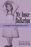 My Inner Ballerina: Looking For The Bright Side Of Life