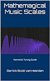 Mathemagical Music Scales: Harmonic Tuning Guide