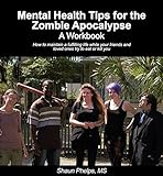 Mental Health Tips For The Zombie Apocalypse: A Workbook