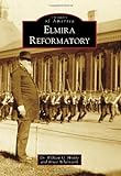 Elmira Reformatory (Images Of America)
