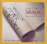 Talking To....: The Art, Ideas And Poetry Of Mitsuo Aida