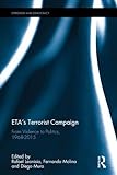 Eta's Terrorist Campaign: From Violence To Politics, 1968-2015 (Extremism And Democracy)