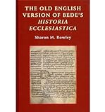 [(The Old English Version Of Bede's Historia Ecclesiastica)] [Author: Sharon M. Rowley] Published On (September, 2011)