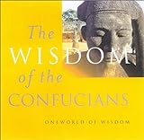 Wisdom Of The Confucians (Oneworld Of Wisdom)