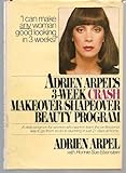 Adrien Arpel's Three Week Crash Makeover/Shapeover Beauty Program