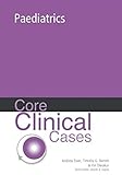 Core Clinical Cases In Paediatrics: A Problem-Solving Approach