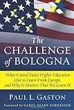 The Challenge Of Bologna: What United States Higher Education Has To Learn From Europe, And Why It Matters That We Learn It