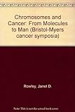 Chromosomes And Cancer: From Molecules To Man (Bristol-Myers Cancer Symposia)