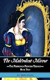 The Malevolent Mirror (Pernicious Princess Trilogy Book 2)