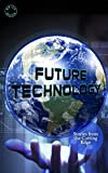 Future Technology: Stories From The Cutting Edge