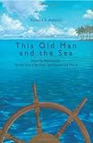This Old Man And The Sea: How My Retirement Turned Into A Ten-Year Sail Around The World