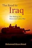 The Road To Iraq: The Making Of A Neoconservative War