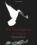 The Propaganda Of Peace: The Role Of Media And Culture In The Northern Ireland Peace Process
