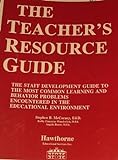 The Teacher's Resource Guide: A Staff Development Guide To The Most Common Learning And Behavior Problems