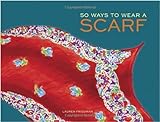 50 Ways To Wear A Scarf (Hardback) - Common