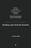 Teaching: Notes From The Front Line