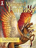 Winged Fantasy: Draw And Paint Magical And Mythical Creatures