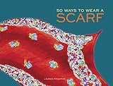 50 Ways To Wear A Scarf