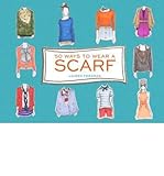 { { [ 50 Ways To Wear A Scarf ] By Friedman, Lauren ( Author ) Feb - 2014 [ Hardcover ]