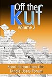 Off The Kuf Volume 2: Short Fiction From The Kindle Users Forum