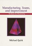 Manufacturing, Teams And Improvement: The Human Art Of Manufacturing