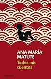 Todos Mis Cuentos (Contemporanea / Contemporary) (Spanish Edition)