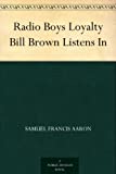 Radio Boys Loyalty Bill Brown Listens In