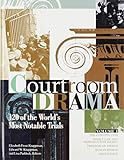 Courtroom Drama: 120 Of The World's Most Notable Trials