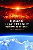Human Spaceflight: From Mars To The Stars