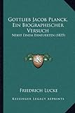 Gottlieb Jacob Planck, Ein Biographischer Versuch: Nebst Einem Erneuerten (1835) (German Edition)