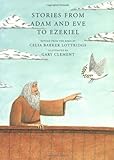 Stories From Adam And Eve To Ezekiel: Retold From The Bible