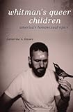 Whitman's Queer Children: America's Homosexual Epics
