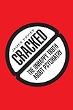 Cracked: The Unhappy Truth About Psychiatry