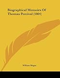 Biographical Memoirs Of Thomas Percival (1804)