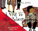 A Visit To Miz Robert's House (Nanna Anna Series Book 4)