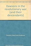 Dawsons In The Revolutionary War (And Their Descendants)