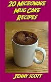 20 Microwave Mug Cake Recipes: Perfect For That Sweet Craving When You Only Have A Few Minutes!