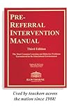 Pre-Referral Intervention Manual : The Most Common Learning And Behavior Problems Encountered In The Educational Environment, Revised And Updated 2Nd Edition